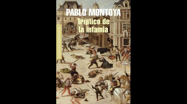Tríptico de la infamia, de Pablo Montoya