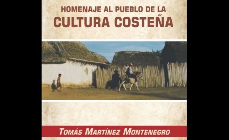 Homenaje al pueblo de la cultura costeña: prólogo de un libro de Tomás Martínez Montenegro